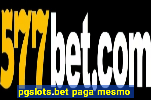 pgslots.bet paga mesmo